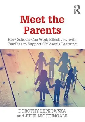 Rencontrer les parents : Comment les écoles peuvent travailler efficacement avec les familles pour soutenir l'apprentissage des enfants - Meet the Parents: How Schools Can Work Effectively with Families to Support Children's Learning