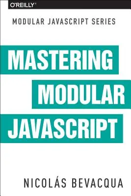 Maîtriser le JavaScript modulaire - Mastering Modular JavaScript