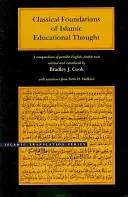 Les fondements classiques de la pensée éducative islamique : Un recueil de textes parallèles anglais-arabe - Classical Foundations of Islamic Educational Thought: A Compendium of Parallel English-Arabic Texts