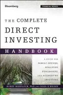 The Complete Direct Investing Handbook : Un guide pour les family offices, les acheteurs qualifiés et les investisseurs accrédités - The Complete Direct Investing Handbook: A Guide for Family Offices, Qualified Purchasers, and Accredited Investors