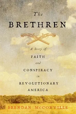 Les Frères : Une histoire de foi et de conspiration dans l'Amérique révolutionnaire - The Brethren: A Story of Faith and Conspiracy in Revolutionary America
