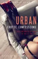 Le Mammouth Book des confessions érotiques urbaines - The Mammoth Book of Urban Erotic Confessions