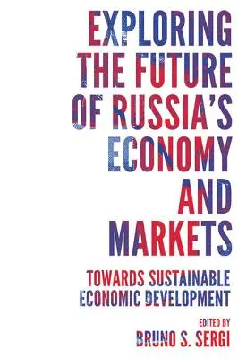 Explorer l'avenir de l'économie et des marchés russes : Vers un développement économique durable - Exploring the Future of Russia's Economy and Markets: Towards Sustainable Economic Development