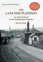 Lane End Plateway - Une première voie ferrée dans les Potteries du Staffordshire - Lane End Plateway - An Early Railway in the Staffordshire Potteries