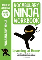 Vocabulary Ninja Workbook for Ages 8-9 - Activités de vocabulaire pour soutenir le rattrapage et l'apprentissage à la maison. - Vocabulary Ninja Workbook for Ages 8-9 - Vocabulary activities to support catch-up and home learning