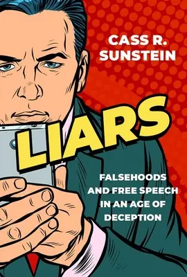 Menteurs : Les mensonges et la liberté d'expression à l'ère de la tromperie - Liars: Falsehoods and Free Speech in an Age of Deception