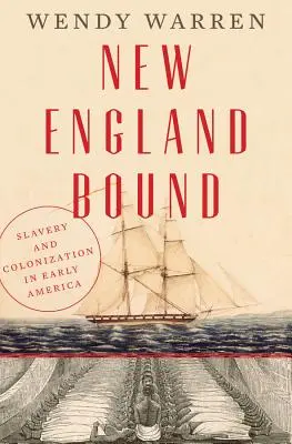 Les frontières de la Nouvelle-Angleterre : L'esclavage et la colonisation au début de l'Amérique - New England Bound: Slavery and Colonization in Early America