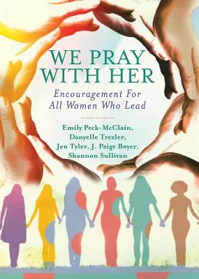 Nous prions avec elle : Encouragement pour toutes les femmes qui dirigent - We Pray with Her: Encouragement for All Women Who Lead