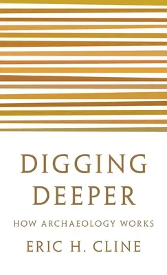 Creuser plus profond : comment fonctionne l'archéologie - Digging Deeper: How Archaeology Works