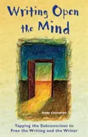 Écrire en ouvrant l'esprit : Exploiter le subconscient pour libérer l'écriture et l'écrivain - Writing Open the Mind: Tapping the Subconscious to Free the Writing and the Writer