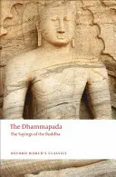 Le Dhammapada : les paroles du Bouddha - The Dhammapada: The Sayings of the Buddha