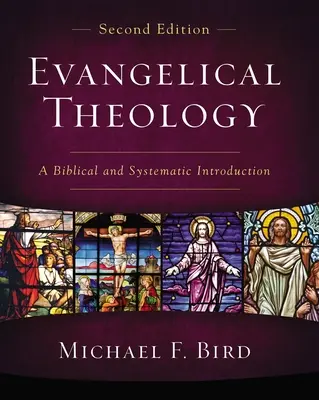 Théologie évangélique, deuxième édition : Une introduction biblique et systématique - Evangelical Theology, Second Edition: A Biblical and Systematic Introduction