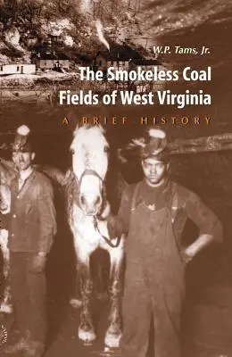 Les champs de charbon sans fumée de Virginie occidentale : Une brève histoire - Smokeless Coal Fields of West Virginia: A Brief History