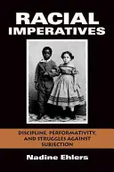 Impératifs raciaux : Discipline, performativité et lutte contre la sujétion - Racial Imperatives: Discipline, Performativity, and Struggles Against Subjection