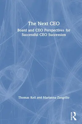 Le prochain PDG : perspectives du conseil d'administration et du PDG pour une succession réussie du PDG - The Next CEO: Board and CEO Perspectives for Successful CEO Succession