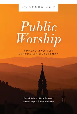 Prières pour le culte public : L'Avent et la période de Noël - Prayers for Public Worship: Advent and the Season of Christmas