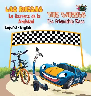 Las Ruedas- La Carrera de la Amistad The Wheels- The Friendship Race : Spanish English Bilingual Edition - Las Ruedas- La Carrera de la Amistad The Wheels- The Friendship Race: Spanish English Bilingual Edition