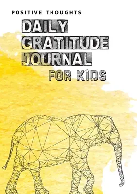 Pensées positives : Journal de gratitude quotidien pour les enfants - Positive Thoughts: Daily Gratitude Journal for Kids