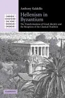 L'hellénisme à Byzance : Les transformations de l'identité grecque et la réception de la tradition classique - Hellenism in Byzantium: The Transformations of Greek Identity and the Reception of the Classical Tradition