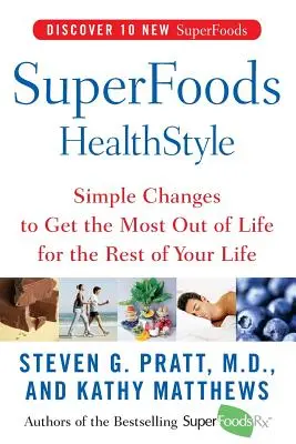 Superfoods Healthstyle : Des changements simples pour tirer le meilleur parti de la vie pour le reste de votre vie - Superfoods Healthstyle: Simple Changes to Get the Most Out of Life for the Rest of Your Life