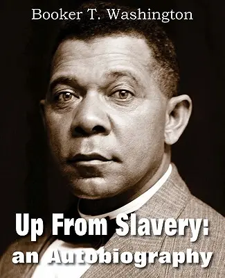 L'histoire de ma vie et de mon travail (Classiques Esprios) Une autobiographie - Up from Slavery: An Autobiography