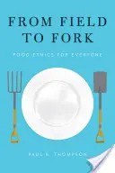 Du champ à la fourchette : l'éthique alimentaire pour tous - From Field to Fork: Food Ethics for Everyone