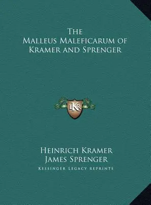 Le Malleus Maleficarum de Kramer et Sprenger - The Malleus Maleficarum of Kramer and Sprenger