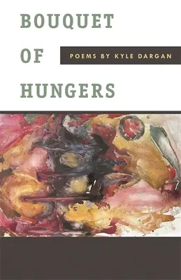 Bouquet d'affamés : Poèmes - Bouquet of Hungers: Poems