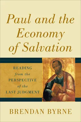 Paul et l'économie du salut : La lecture dans la perspective du jugement dernier - Paul and the Economy of Salvation: Reading from the Perspective of the Last Judgment