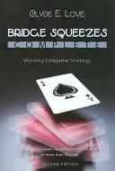 Bridge Squeezes Complete : Stratégie de fin de partie gagnante (mise à jour, révisée) - Bridge Squeezes Complete: Winning Endgame Strategy (Updated, Revised)