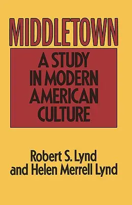 Middletown : Une étude de la culture américaine moderne - Middletown: A Study in Modern American Culture