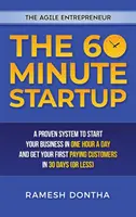 Le démarrage en 60 minutes : Un système éprouvé pour démarrer votre entreprise en une heure par jour et obtenir vos premiers clients payants en trente jours. - The 60-Minute Startup: A Proven System to Start Your Business in One Hour a Day and Get Your First Paying Customers in Thirty Days