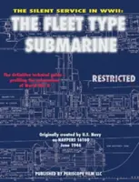 Le service silencieux pendant la Seconde Guerre mondiale : Le sous-marin de type flotte - The Silent Service in WWII: The Fleet Type Submarine