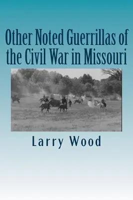Autres guérilleros notoires de la guerre civile au Missouri - Other Noted Guerrillas of the Civil War in Missouri