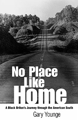 Pas d'endroit comme chez soi : Le voyage d'un Britannique noir dans le sud des États-Unis - No Place Like Home: A Black Briton's Journey Through the American South