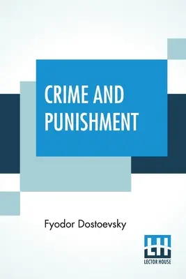 Le crime et le châtiment : Traduit par Constance Garnett - Crime And Punishment: Translated By Constance Garnett