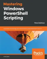 Maîtriser les scripts Windows PowerShell - Mastering Windows PowerShell Scripting