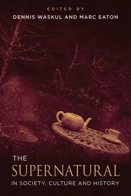 Le surnaturel dans la société, la culture et l'histoire - The Supernatural in Society, Culture, and History