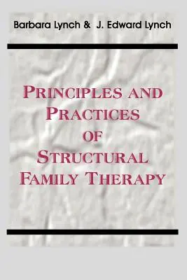 Principes et pratique de la thérapie familiale structurelle - Principles and Practice of Structural Family Therapy