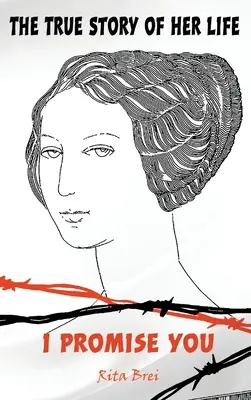 L'histoire vraie de sa vie : Je te promets - The True Story of Her Life: I Promise You