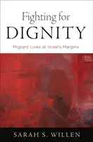 Lutter pour la dignité : La vie des migrants aux marges d'Israël - Fighting for Dignity: Migrant Lives at Israel's Margins