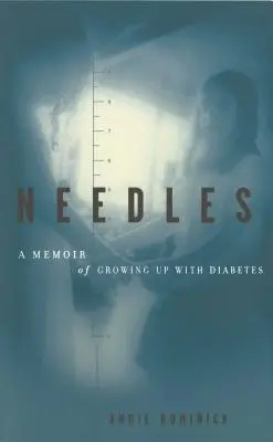 Les aiguilles : Un mémoire sur l'enfance avec le diabète - Needles: A Memoir of Growing Up with Diabetes