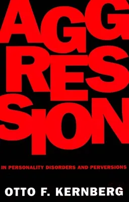 L'agressivité dans les troubles de la personnalité et les perversions - Aggression in Personality Disorders and Perversions