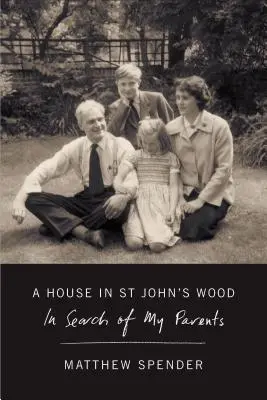 Une maison à St John's Wood : à la recherche de mes parents - A House in St John's Wood: In Search of My Parents