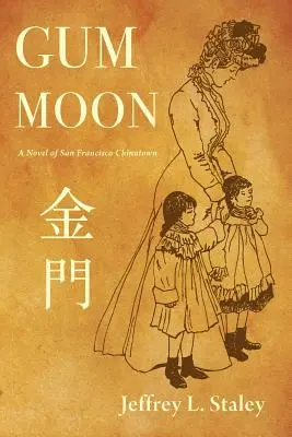 Gum Moon : Un roman sur le quartier chinois de San Francisco - Gum Moon: A Novel of San Francisco Chinatown