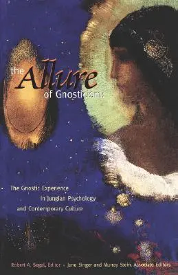 L'attrait du gnosticisme : L'expérience gnostique dans la philosophie jungienne et la culture contemporaine - The Allure of Gnosticism: The Gnostic Experience in Jungian Philosophy and Contemporary Culture
