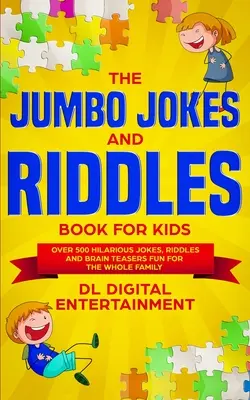 Le livre de blagues et de devinettes pour enfants : Plus de 500 blagues, devinettes et casse-tête hilarants pour toute la famille - The Jumbo Jokes and Riddles Book for Kids: Over 500 Hilarious Jokes, Riddles and Brain Teasers Fun for The Whole Family