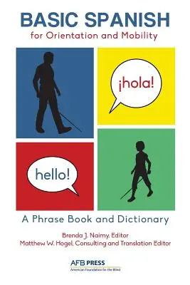 Espagnol de base pour l'orientation et la mobilité : Un livre de phrases et un dictionnaire - Basic Spanish for Orientation and Mobility: A Phrase Book and Dictionary