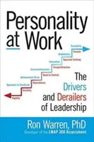 La personnalité au travail : Les moteurs et les dérailleurs du leadership - Personality at Work: The Drivers and Derailers of Leadership