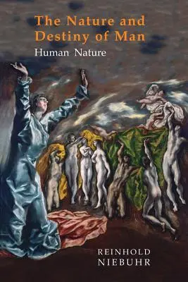 Nature et destin de l'homme : Volume 1 : La nature humaine - Nature and Destiny of Man: Volume One: Human Nature